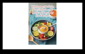 Pur și jucăuș: creații culinare adaptate pentru deliciul bebelușului