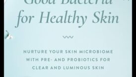 Rolul probioticelor în îngrijirea pielii: hrănirea microbiomului pielii