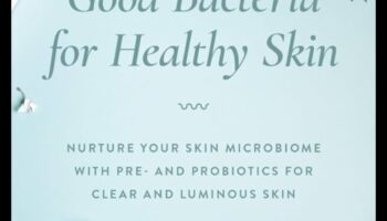 Rolul probioticelor în îngrijirea pielii: hrănirea microbiomului pielii